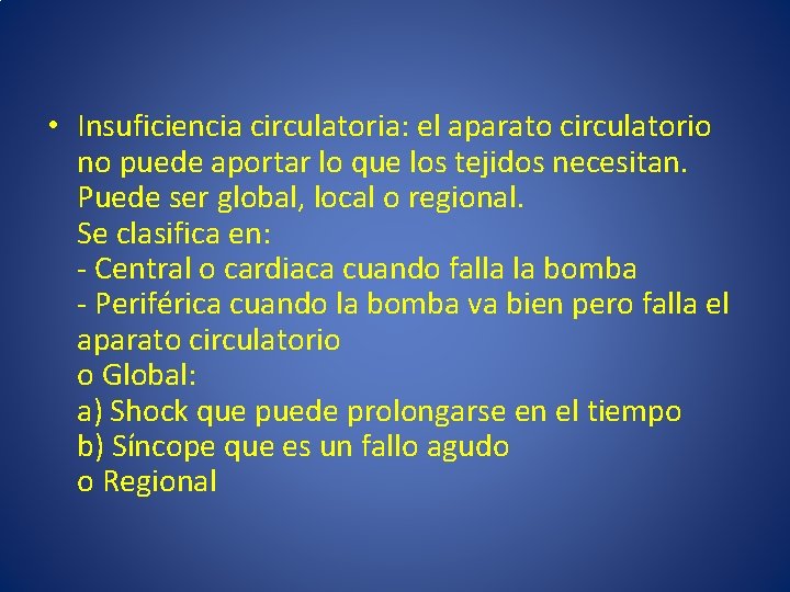  • Insuficiencia circulatoria: el aparato circulatorio no puede aportar lo que los tejidos