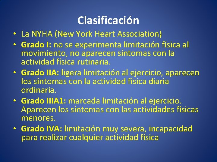 Clasificación • La NYHA (New York Heart Association) • Grado I: no se experimenta