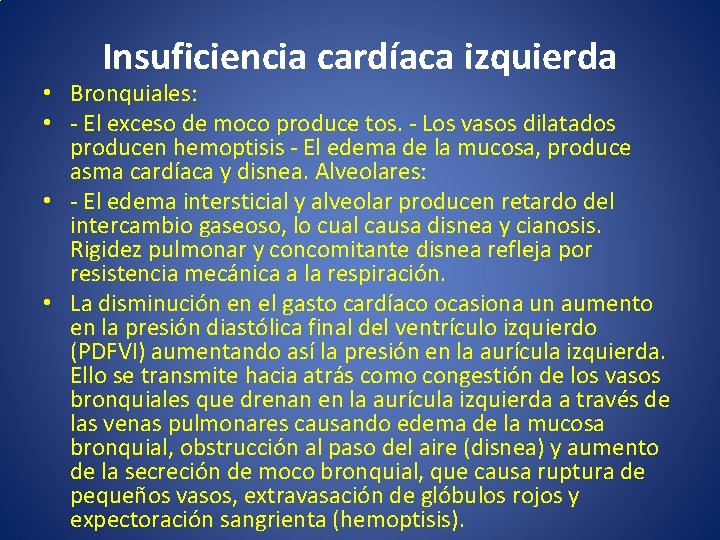 Insuficiencia cardíaca izquierda • Bronquiales: • - El exceso de moco produce tos. - Insuficiencia cardíaca izquierda • Bronquiales: • - El exceso de moco produce tos. -