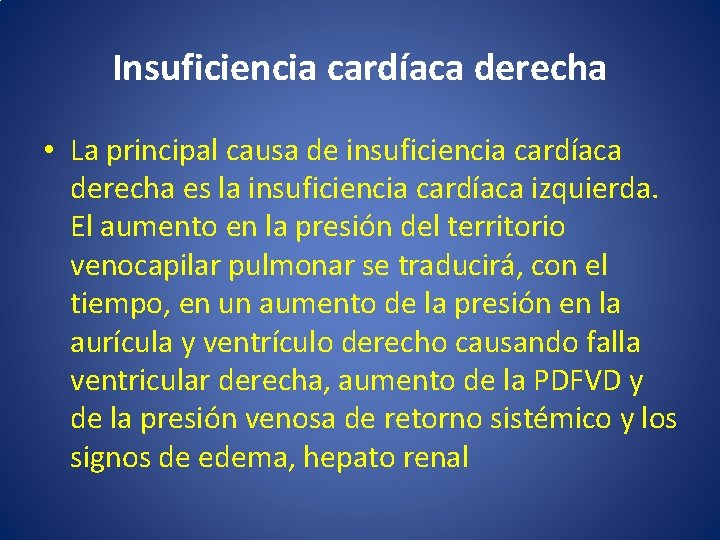 Insuficiencia cardíaca derecha • La principal causa de insuficiencia cardíaca derecha es la insuficiencia