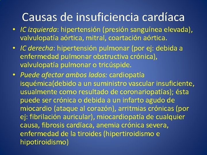 Causas de insuficiencia cardíaca • IC izquierda: hipertensión (presión sanguínea elevada), valvulopatía aórtica, mitral,