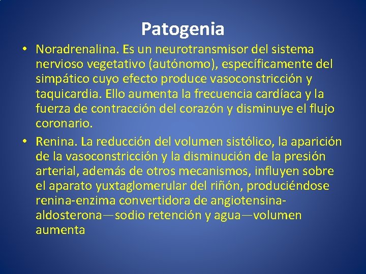 Patogenia • Noradrenalina. Es un neurotransmisor del sistema nervioso vegetativo (autónomo), específicamente del simpático
