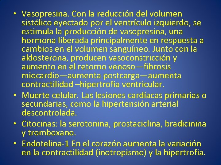  • Vasopresina. Con la reducción del volumen sistólico eyectado por el ventrículo izquierdo,