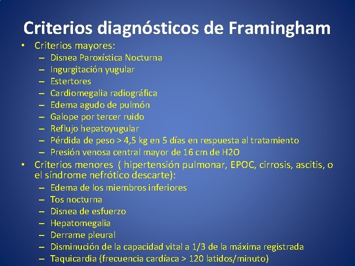 Criterios diagnósticos de Framingham • Criterios mayores: – – – – – Disnea Paroxística Criterios diagnósticos de Framingham • Criterios mayores: – – – – – Disnea Paroxística