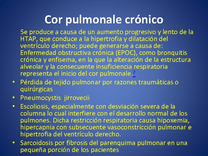 Cor pulmonale crónico Se produce a causa de un aumento progresivo y lento de