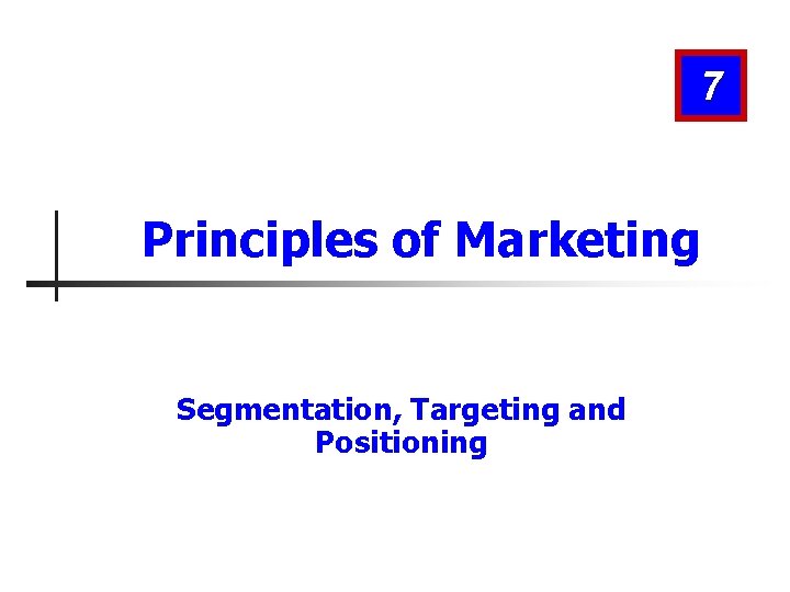 7 Principles of Marketing Segmentation, Targeting and Positioning 