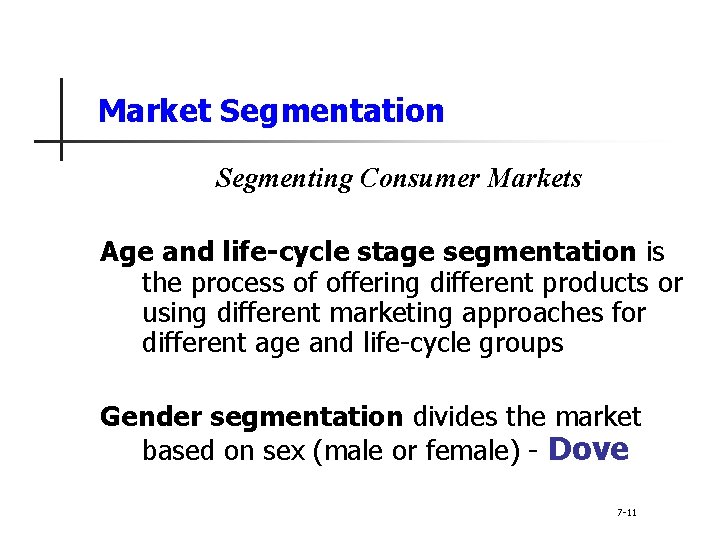 Market Segmentation Segmenting Consumer Markets Age and life-cycle stage segmentation is the process of