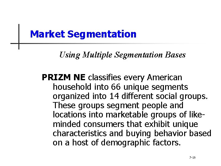 Market Segmentation Using Multiple Segmentation Bases PRIZM NE classifies every American household into 66