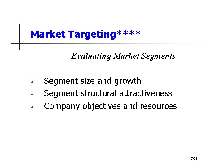 Market Targeting**** Evaluating Market Segments • • • Segment size and growth Segment structural