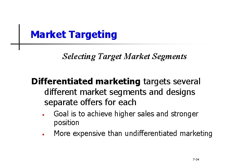 Market Targeting Selecting Target Market Segments Differentiated marketing targets several different market segments and