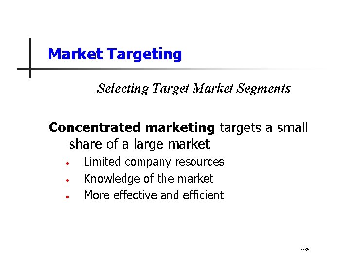 Market Targeting Selecting Target Market Segments Concentrated marketing targets a small share of a