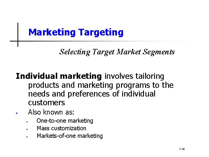 Marketing Targeting Selecting Target Market Segments Individual marketing involves tailoring products and marketing programs