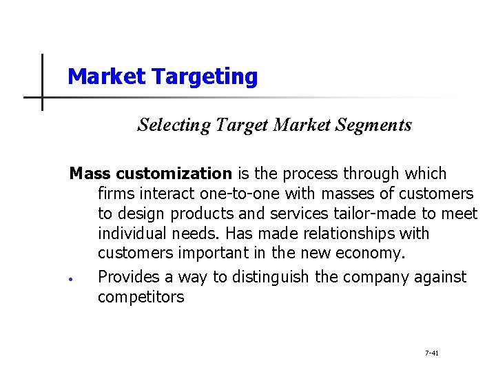 Market Targeting Selecting Target Market Segments Mass customization is the process through which firms