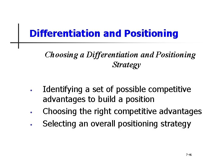 Differentiation and Positioning Choosing a Differentiation and Positioning Strategy • • • Identifying a