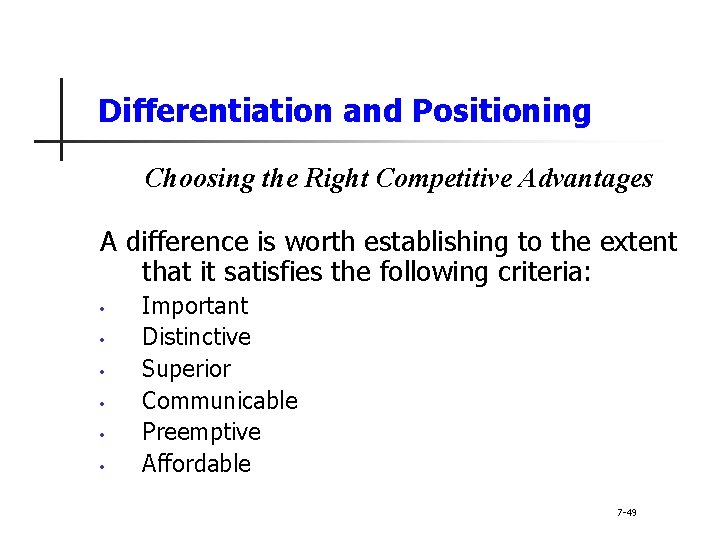 Differentiation and Positioning Choosing the Right Competitive Advantages A difference is worth establishing to