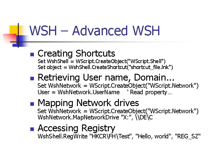 WSH – Advanced WSH n Creating Shortcuts n Retrieving User name, Domain. . .