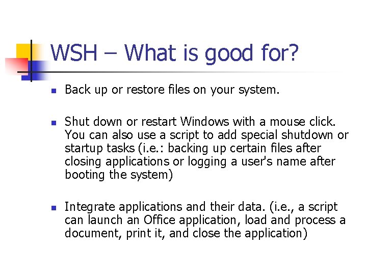 WSH – What is good for? n n n Back up or restore files