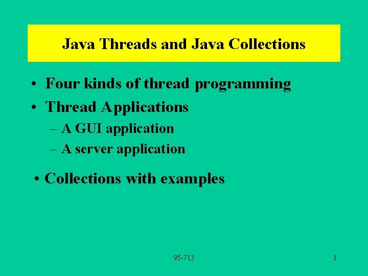 Java Threads and Java Collections • Four kinds of thread programming • Thread Applications