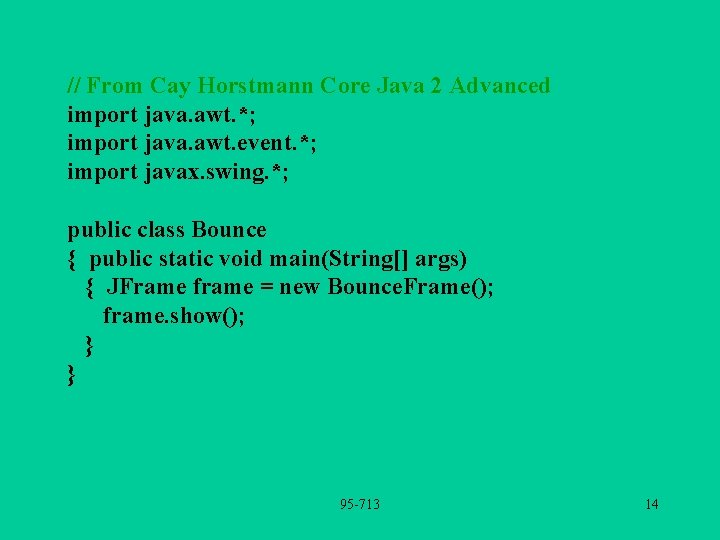 // From Cay Horstmann Core Java 2 Advanced import java. awt. *; import java.