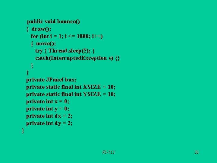 public void bounce() { draw(); for (int i = 1; i <= 1000; i++)