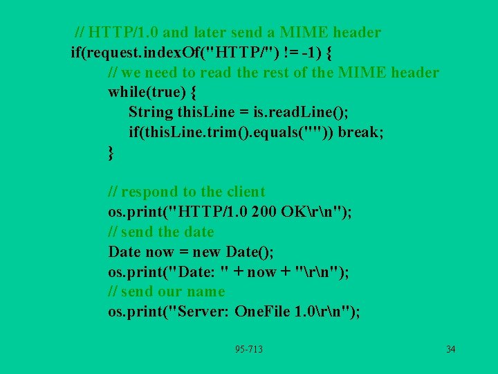 // HTTP/1. 0 and later send a MIME header if(request. index. Of("HTTP/") != -1)