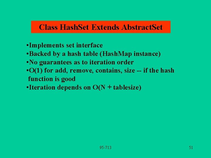 Class Hash. Set Extends Abstract. Set • Implements set interface • Backed by a