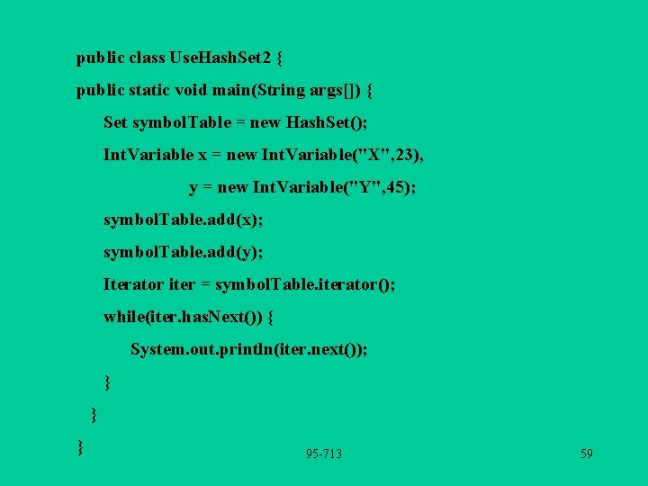 public class Use. Hash. Set 2 { public static void main(String args[]) { Set