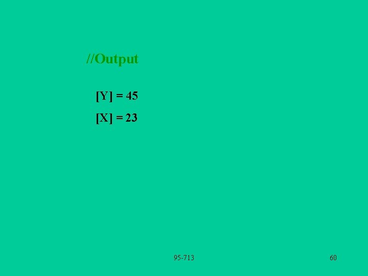 //Output [Y] = 45 [X] = 23 95 -713 60 