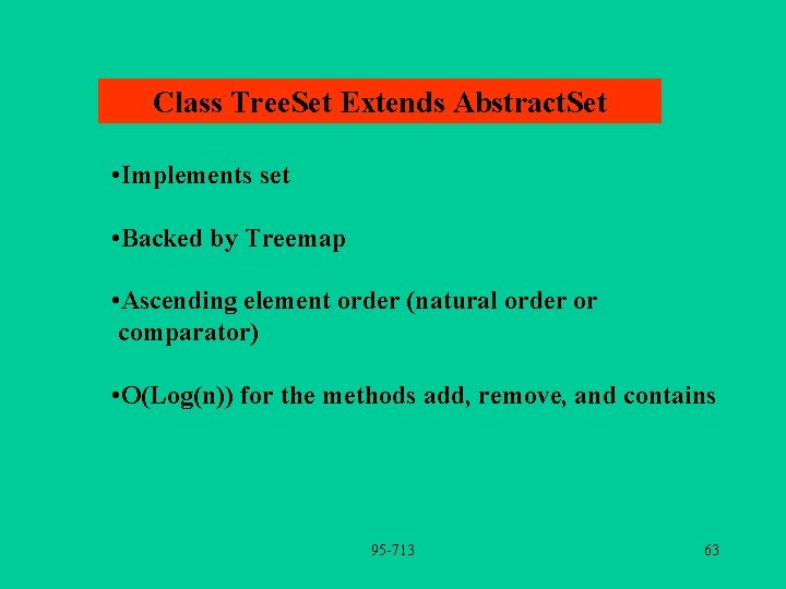 Class Tree. Set Extends Abstract. Set • Implements set • Backed by Treemap •