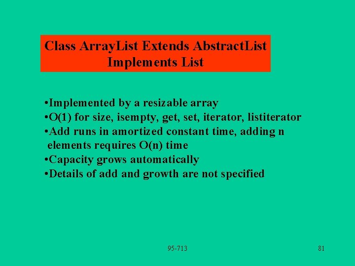 Class Array. List Extends Abstract. List Implements List • Implemented by a resizable array