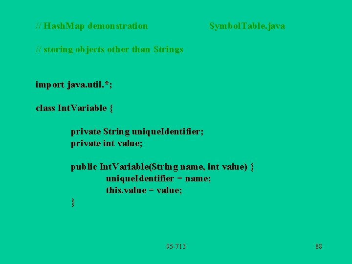 // Hash. Map demonstration Symbol. Table. java // storing objects other than Strings import