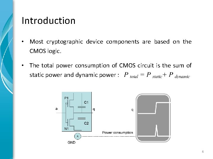 Introduction • Most cryptographic device components are based on the CMOS logic. • The Introduction • Most cryptographic device components are based on the CMOS logic. • The