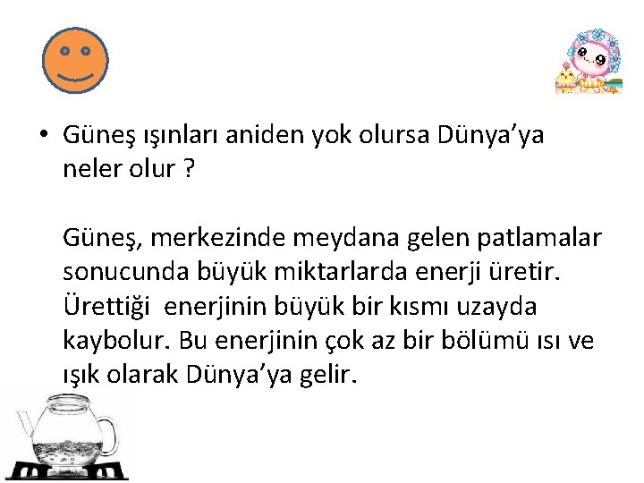  • Güneş ışınları aniden yok olursa Dünya’ya neler olur ? Güneş, merkezinde meydana