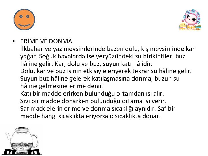  • ERİME VE DONMA İlkbahar ve yaz mevsimlerinde bazen dolu, kış mevsiminde kar