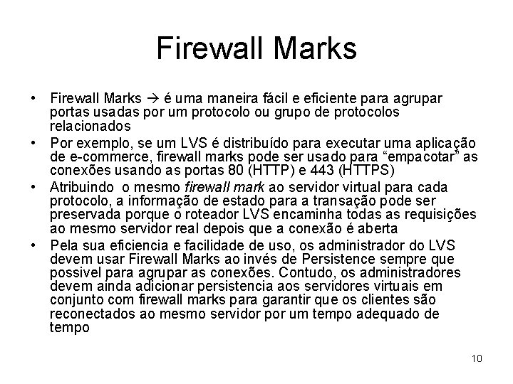 Firewall Marks • Firewall Marks é uma maneira fácil e eficiente para agrupar portas