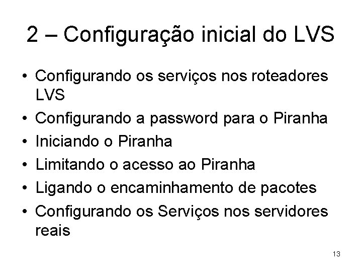 2 – Configuração inicial do LVS • Configurando os serviços nos roteadores LVS •