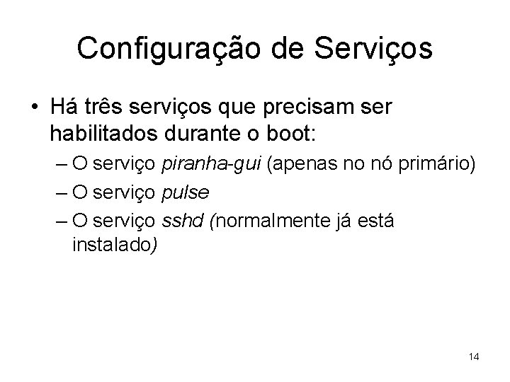 Configuração de Serviços • Há três serviços que precisam ser habilitados durante o boot: