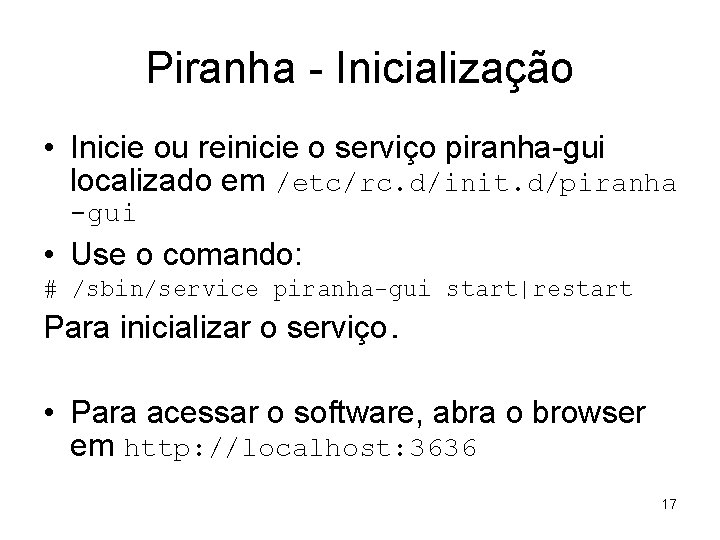 Piranha - Inicialização • Inicie ou reinicie o serviço piranha-gui localizado em /etc/rc. d/init.