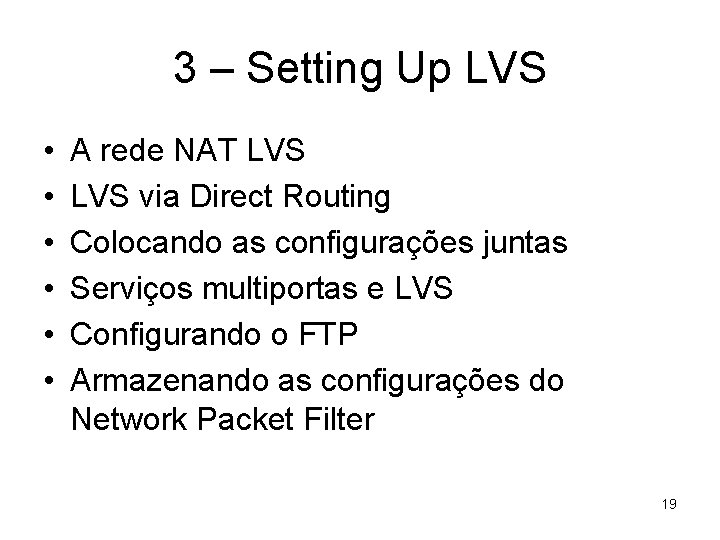3 – Setting Up LVS • • • A rede NAT LVS via Direct