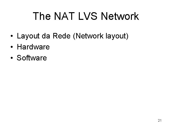 The NAT LVS Network • Layout da Rede (Network layout) • Hardware • Software
