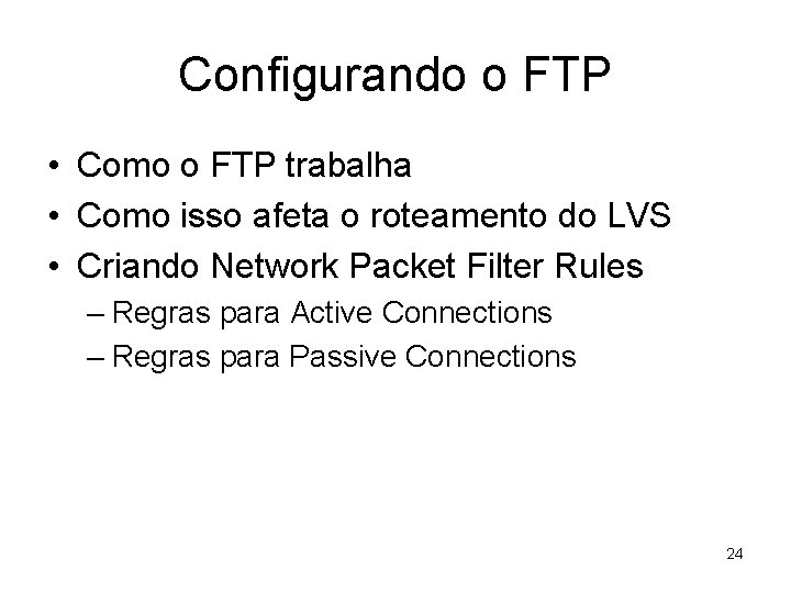 Configurando o FTP • Como o FTP trabalha • Como isso afeta o roteamento
