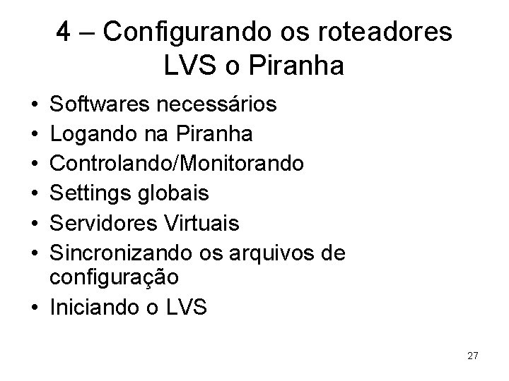 4 – Configurando os roteadores LVS o Piranha • • • Softwares necessários Logando