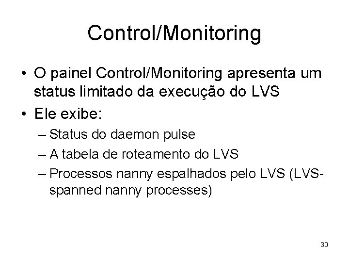 Control/Monitoring • O painel Control/Monitoring apresenta um status limitado da execução do LVS •