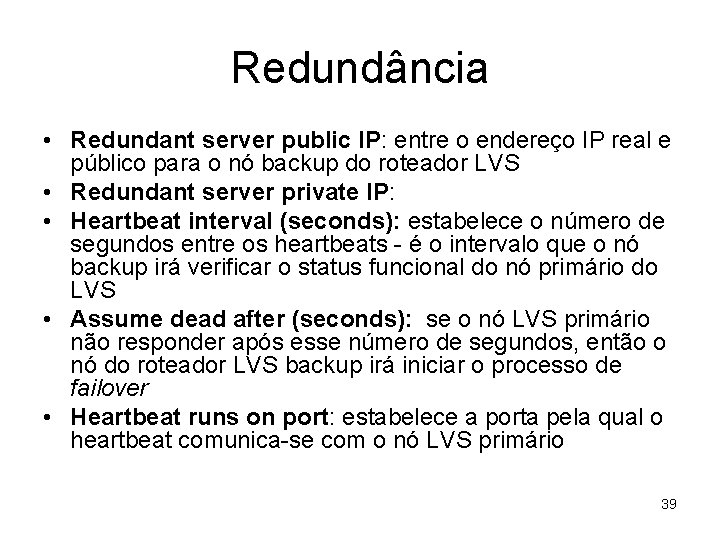 Redundância • Redundant server public IP: entre o endereço IP real e público para