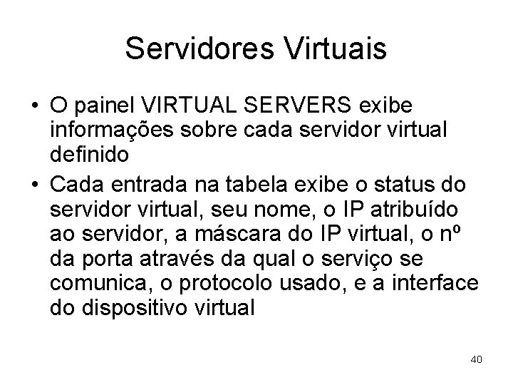 Servidores Virtuais • O painel VIRTUAL SERVERS exibe informações sobre cada servidor virtual definido