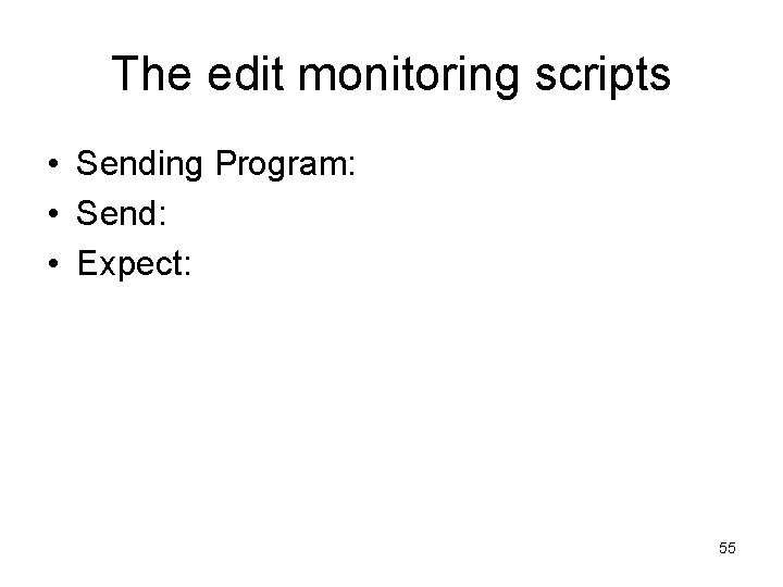 The edit monitoring scripts • Sending Program: • Send: • Expect: 55 