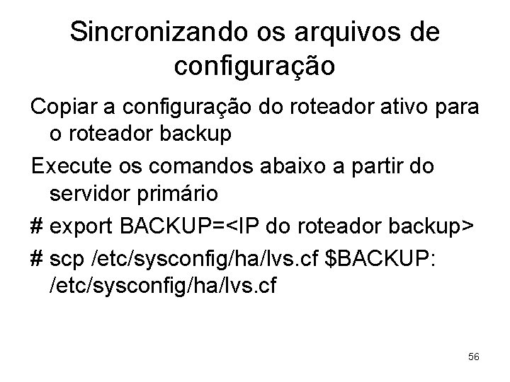 Sincronizando os arquivos de configuração Copiar a configuração do roteador ativo para o roteador