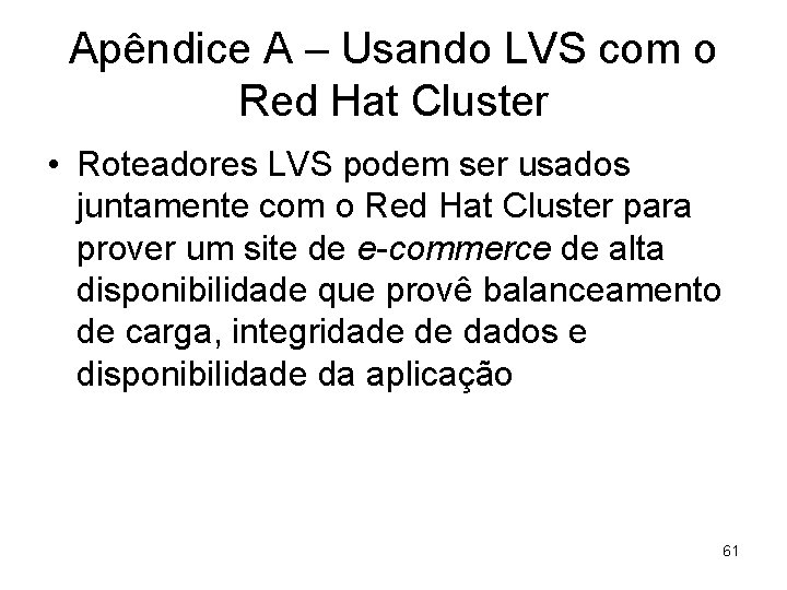 Apêndice A – Usando LVS com o Red Hat Cluster • Roteadores LVS podem