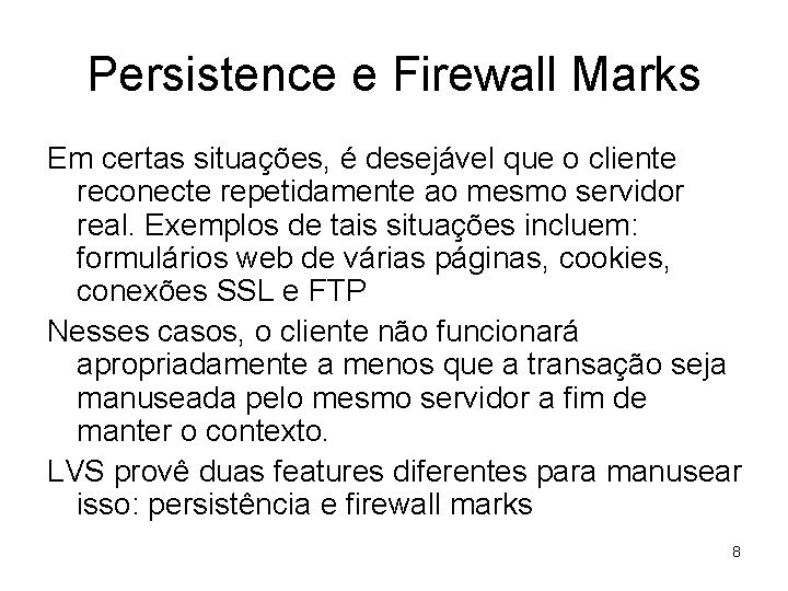 Persistence e Firewall Marks Em certas situações, é desejável que o cliente reconecte repetidamente