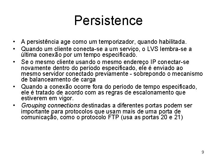 Persistence • A persistência age como um temporizador, quando habilitada. • Quando um cliente